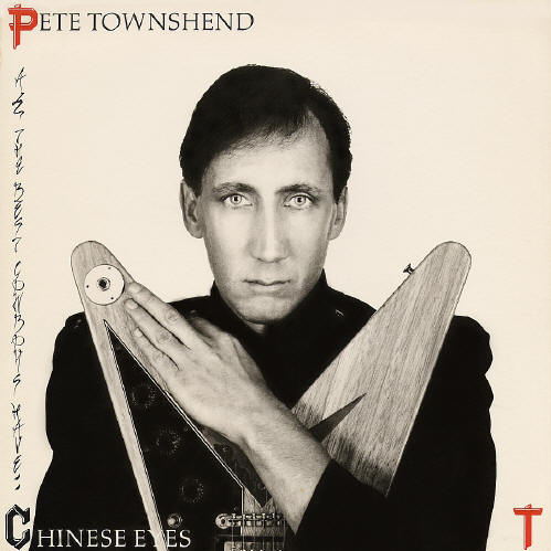 Pete Townshend - All The Best Cowboys Have Chinese Eyes - 1982 USA