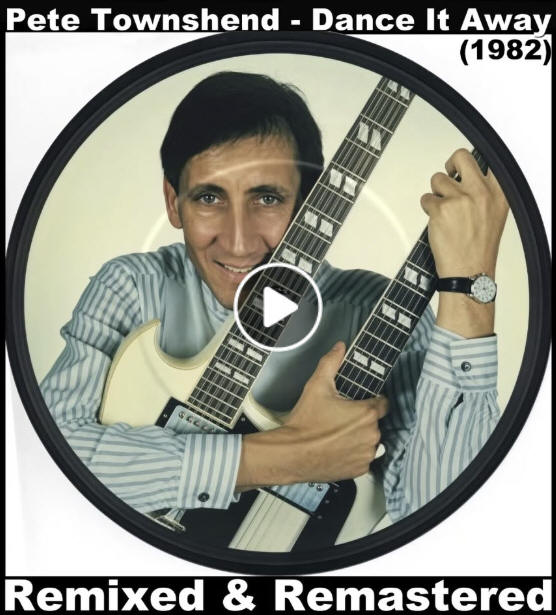 Pete Townshend - Dance It Away - 1982 - Remixed