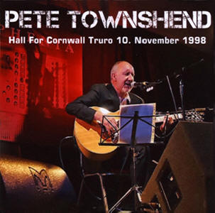 Pete Townshend - Hall For Cornwall Truro - 10 November 1998 - CD