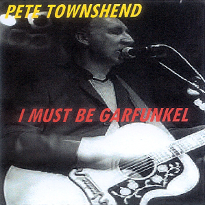 Pete Townshend - I Must Be Garfunkel - CD