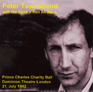 Pete Townshend With The Rock And Roll All-Stars - Prince Charles Charity Ball - Dominion Theatre London - 21 July, 1982 - CD