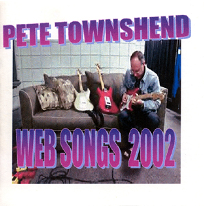 Pete Townshend - Web Songs 2002 - CD