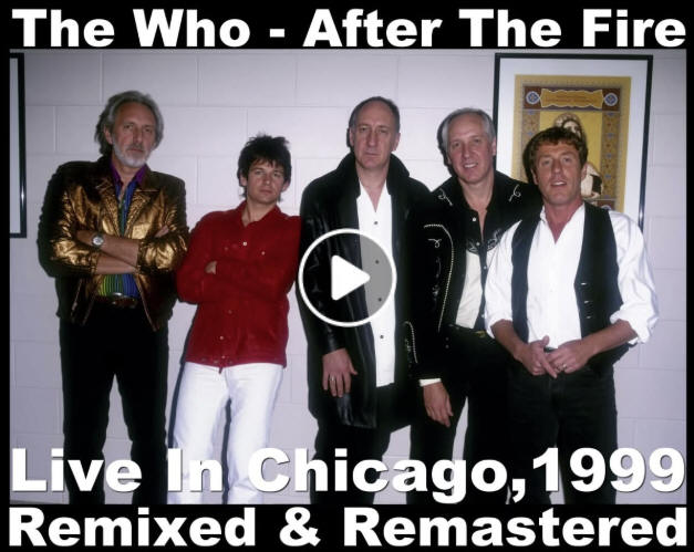 The Who - "After The Fire" (Live In Chicago, 1999 - Remixed & Remastered)