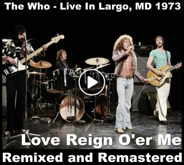 The Who - Love Reign O'er Me - Live In Largo 1973