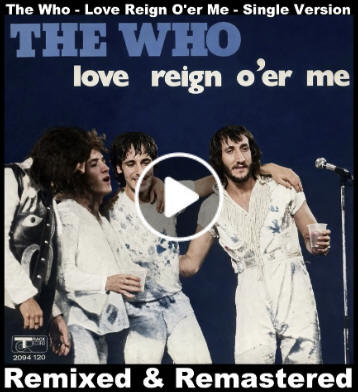 The Who - Love Reign O'er Me - 1973 Single Version - Remixed