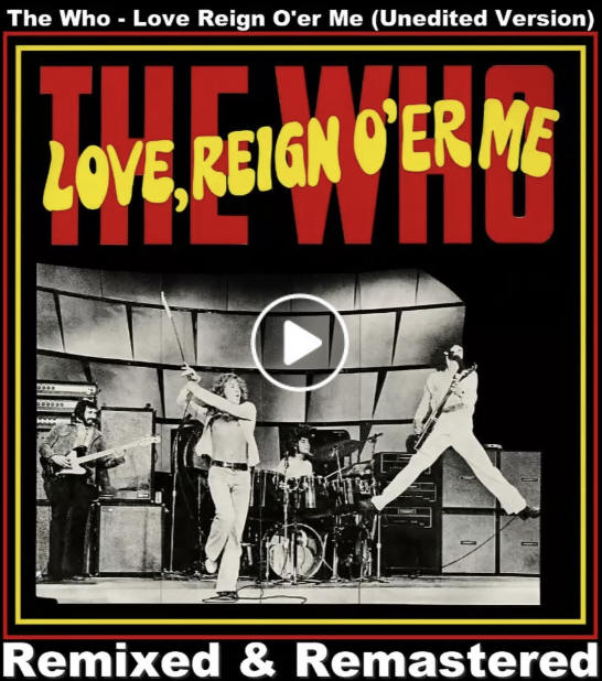 The Who - Love Reign O'er Me - Unedited Version - Remixed