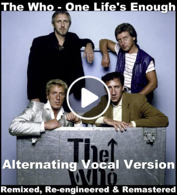The Who - One Life's Enough - 1982 - Alteranting Vocal Version - Remixed