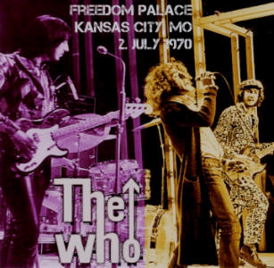 The Who - Freedom Palace - Kansas City MO - 2 July 1970 - CD