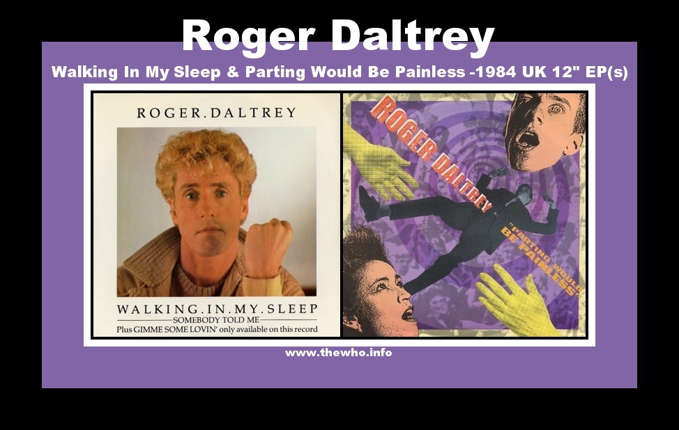 Roger Daltrey - Walking In My Sleep & Parting Would Be Painless - 1984 UK 12" (EPs)